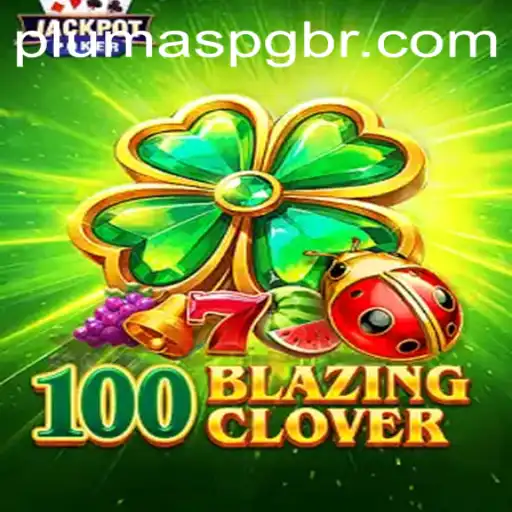 The Enchanting World of 100BlazingClover: A Comprehensive Guide